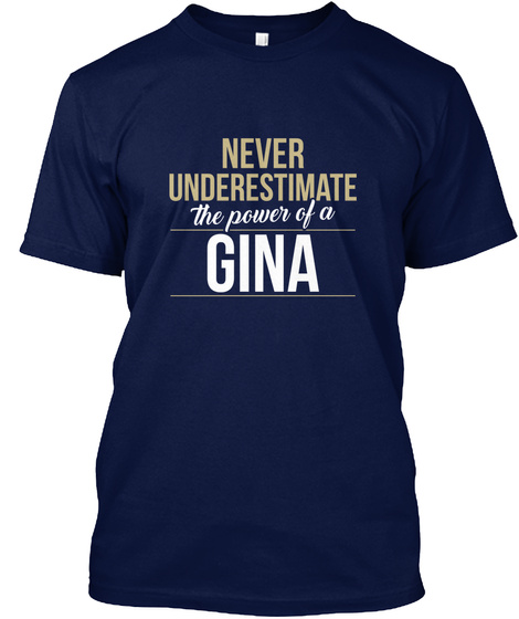 Never Underestimate The Power Of A Gina Navy T-Shirt Front
