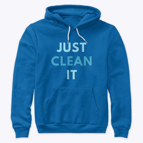 Just Clean It True Royal T-Shirt Front