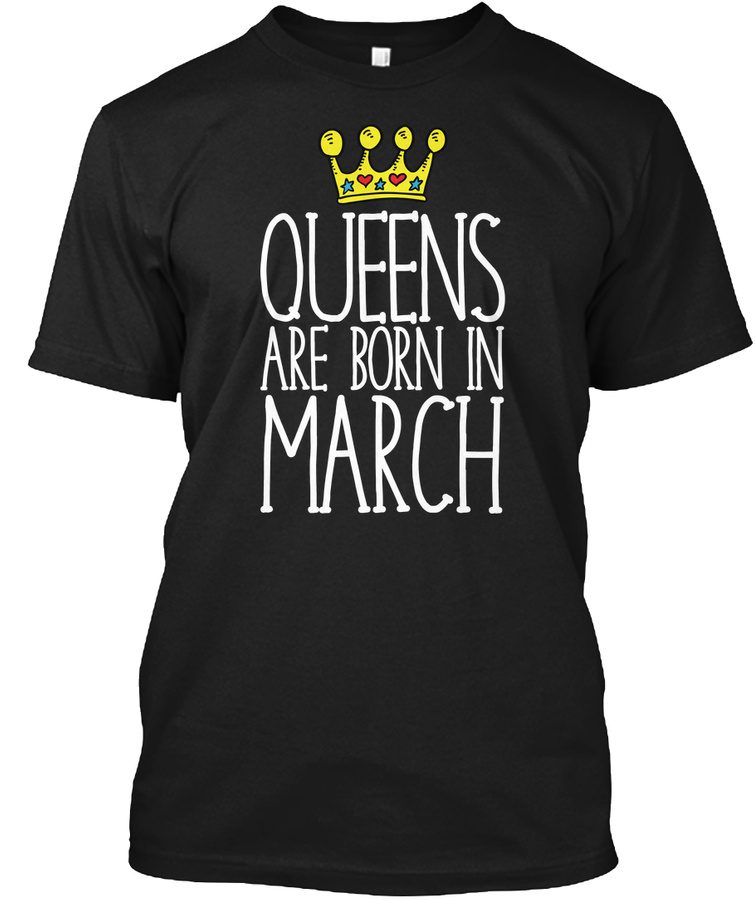 Queen Are Born In March Birthday Gift