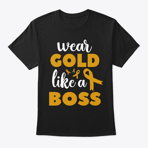 Wear Gold Like Boss Childhood Cancer Black T-Shirt Front