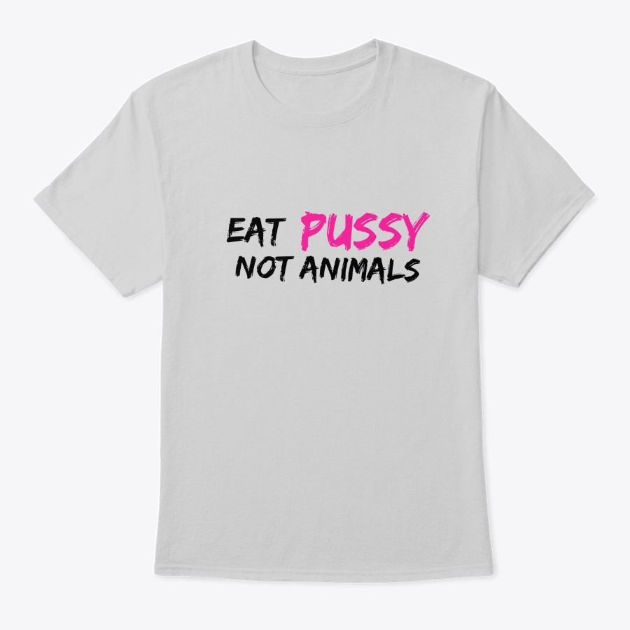 Vegan - Eat Pussy Not Animals Unisex Tshirt
