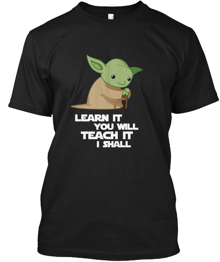 Learn It You Will Teach It Shall Tshirt Unisex Tshirt