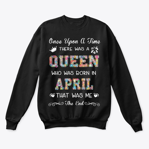 Queen Was Born In April That Was Me Black T-Shirt Front