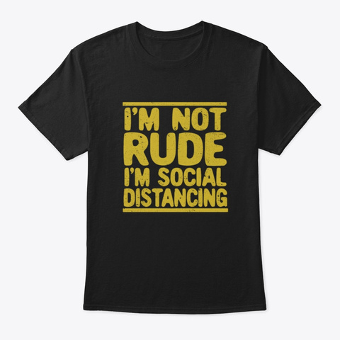 I'm Not Rude I'm Social Distancing Intro Black T-Shirt Front
