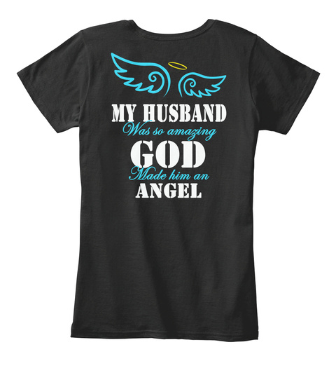 My Husband Was So Amazing God Made Him An Angel Black T-Shirt Back
