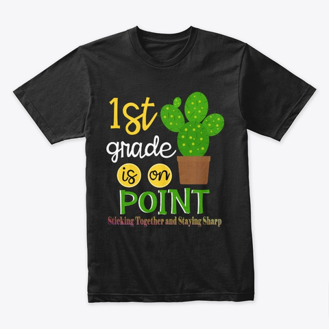 1st Grade Is On Point Back School Shirt Black T-Shirt Front
