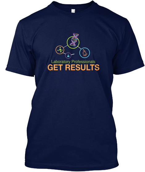 Laboratory Professionals Get Results Navy T-Shirt Front