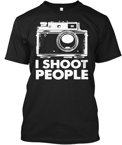 Photography Camera I Shoot People Photog Black T-Shirt Front