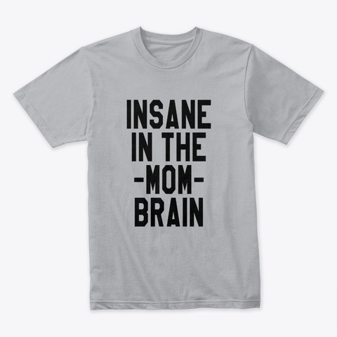 Mothers Day Insane In The Mum Brain Heather Grey T-Shirt Front