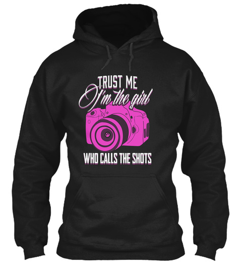 Trust Me I'm The Girl Who Calls The Shots Black T-Shirt Front