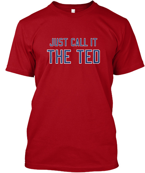 Just Call It The Ted Deep Red T-Shirt Front