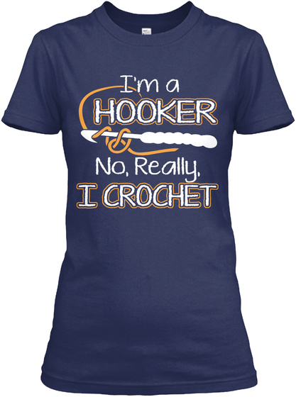I'm A Hooker No, Really, I Crochet  Navy T-Shirt Front