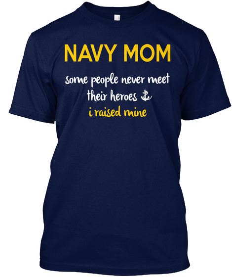 I Raised Mine - Popular Navy Mom Tshirt
