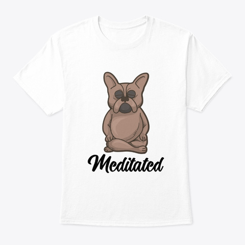 French Bulldog Meditated Graphic  White T-Shirt Front