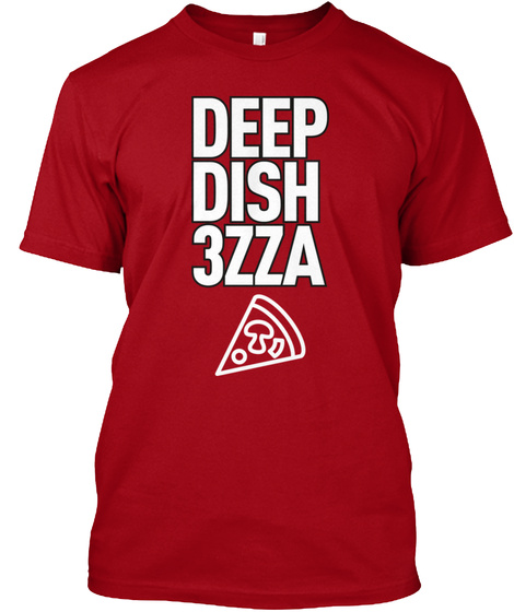 Deep Dish 3zza  Deep Red T-Shirt Front