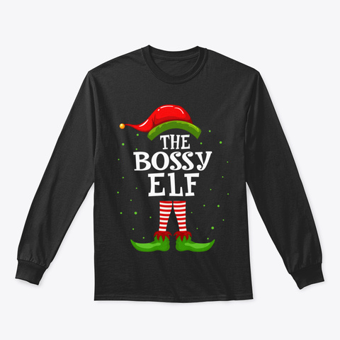 The Bossy Elf Christmas Matching Family  Black T-Shirt Front