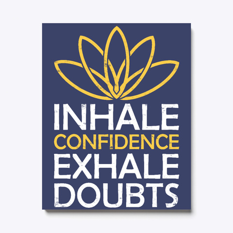Inhale Confidence Exhale Doubts Canvas Dark Navy T-Shirt Front