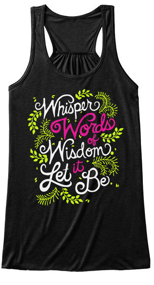 Whisper Words Of Wisdom Let It Be Black T-Shirt Front