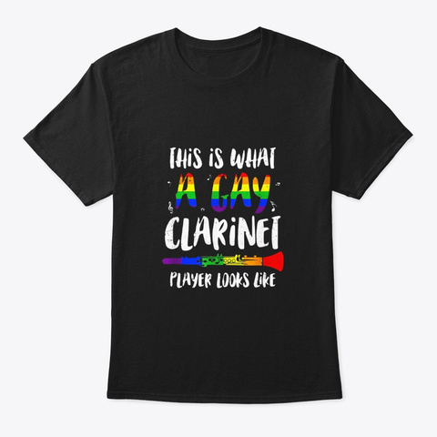 This Is What A Gay Clarinet Player Looks Black T-Shirt Front