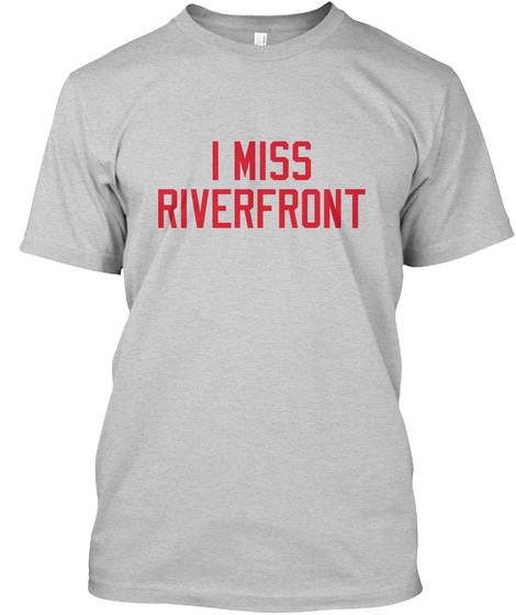 I Miss Riverfront Light Steel T-Shirt Front