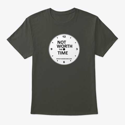 Not Worth The T Ime Smoke Gray Camiseta Front