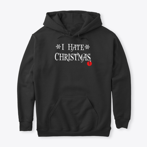 I Hate Christmas Black T-Shirt Front