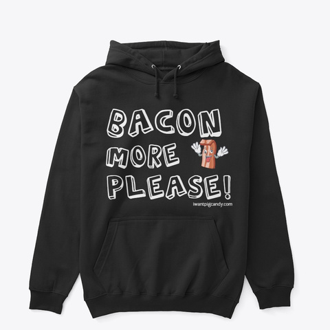Bacon More Please Black T-Shirt Front