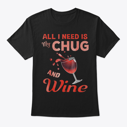 Chug Tshirt Wine Lover Gift For Women Mo Black T-Shirt Front