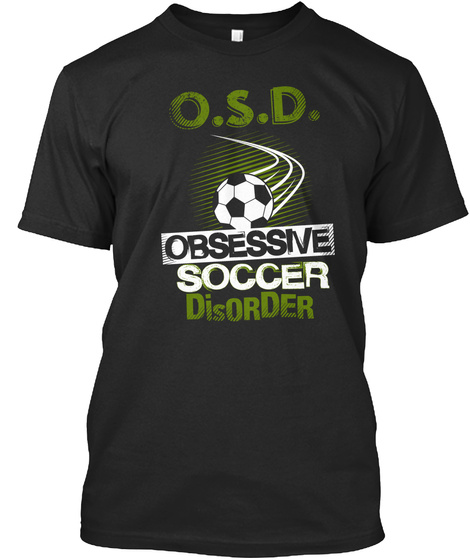 O S D Obsessive Soccer Disorder  Black T-Shirt Front