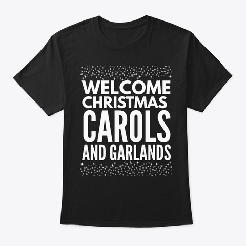 Welcome Christmas Carols And Garlands Black T-Shirt Front