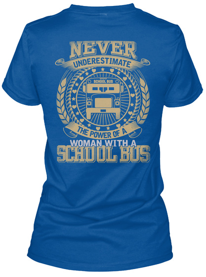 Never Underestimate The Power Of A Woman With A School Bus Royal T-Shirt Back