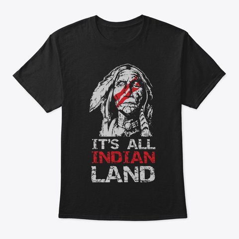 Native American All Indian Land Sweatshi Black T-Shirt Front