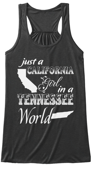 Just A California Girl In A Tennessee World Dark Grey Heather T-Shirt Front