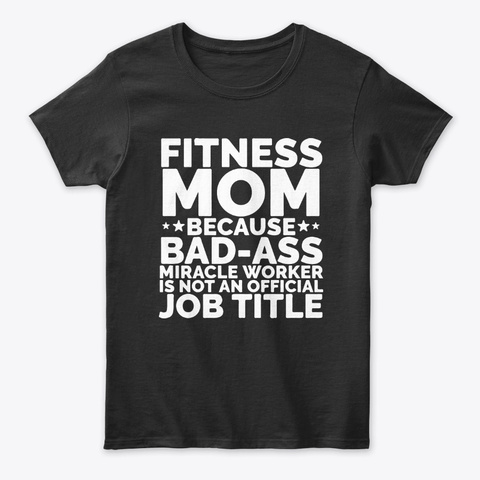 Bad Ass Fitness Mom Miracle Worker Unisex Tshirt