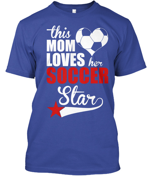 This Mom Loves Her  Soccer  Star Deep Royal T-Shirt Front