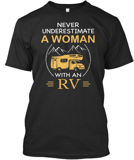Never Underestimate A Women With An Rv Black T-Shirt Front