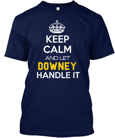Keep Calm And Let Downey Handle It Navy T-Shirt Front
