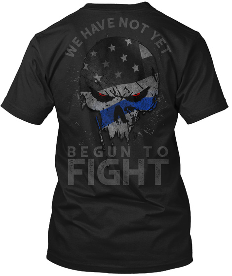 We Have Not Yet Begun To Fight Black T-Shirt Back