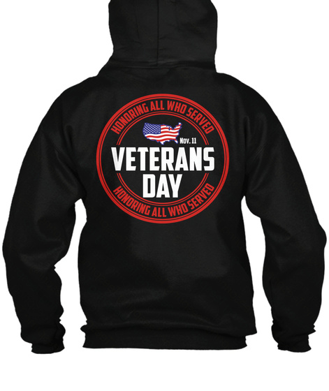 Honoring All Who Served Nov.Ii Veterans Day Honoring All Who Served Black T-Shirt Back