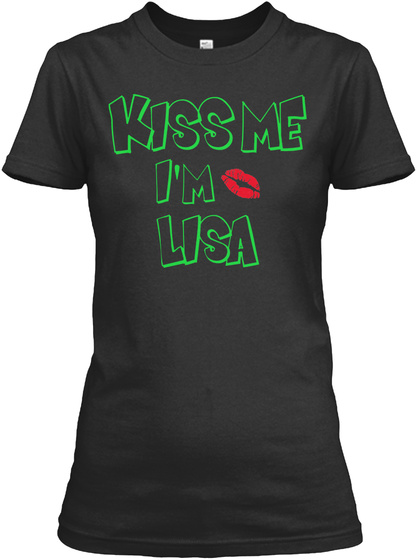 Kiss Me I'm Lisa Black T-Shirt Front