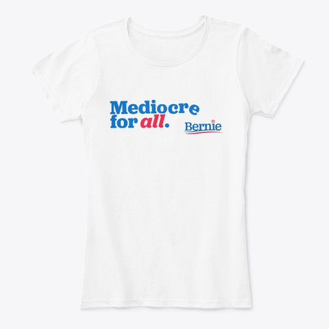 Mediocre For All.  White T-Shirt Front