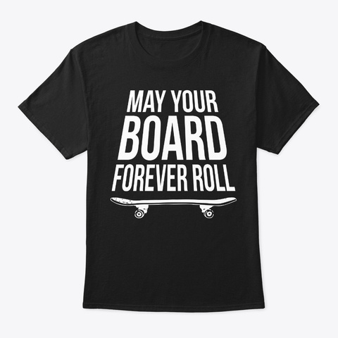 Board Forever Roll Skateboarding Black T-Shirt Front