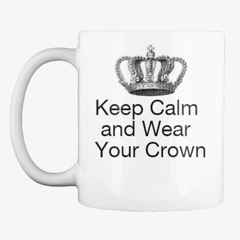 Wear Your Crown Mug White T-Shirt Front