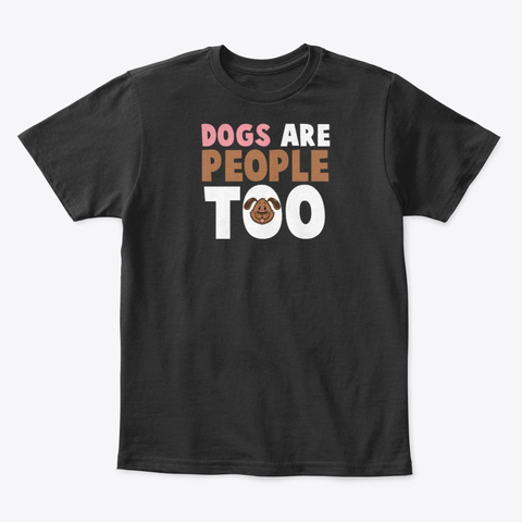 Dogs Are People Too Funny Dog Black Maglietta Front