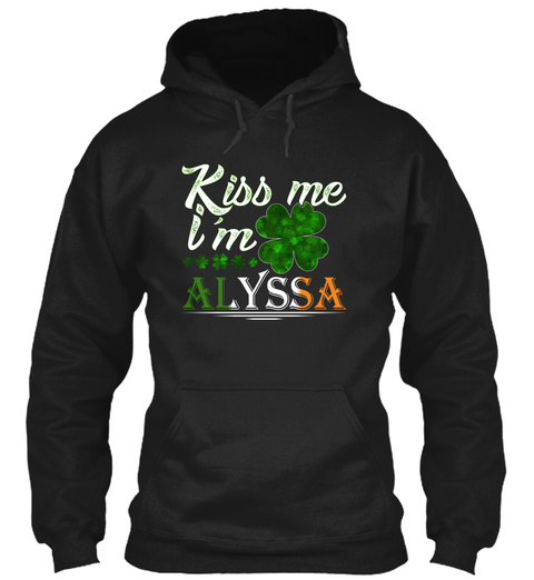 Kiss Me I'm Alyssa St Patrick's Day Black T-Shirt Front