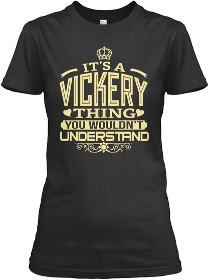 Vickery Thing You Wouldn't Understand T-shirts