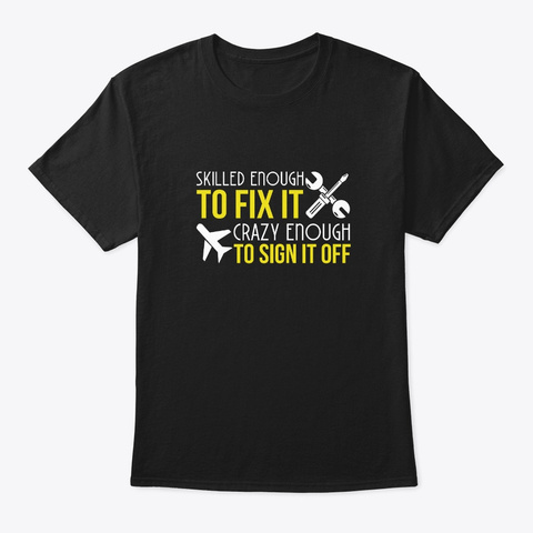 Crazy enough sign off aircraft mechanic Unisex Tshirt