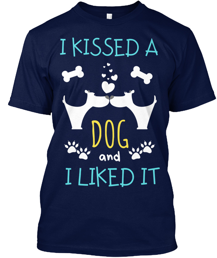 I Kissed A Dog and I Liked it-EXCLUSIVE Unisex Tshirt
