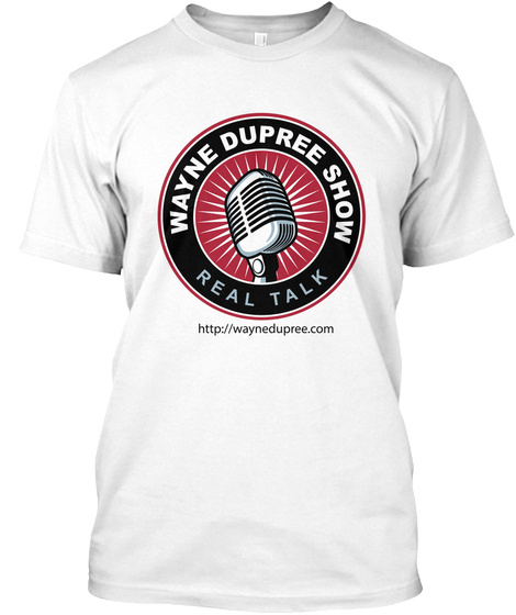 Official Wayne Dupree Show T Shirt White T-Shirt Front