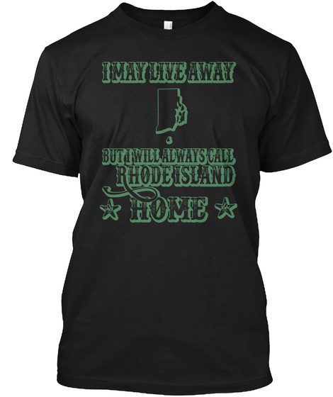 I May Live Away   Rhode Island Black T-Shirt Front